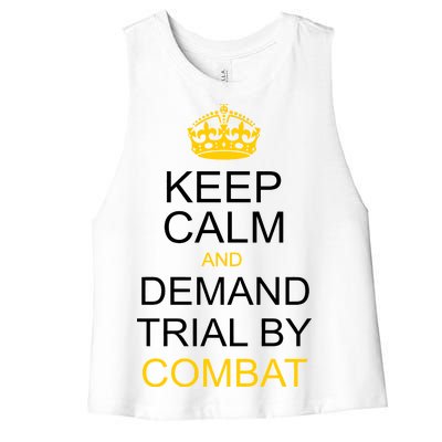 Keep Calm and Demand Trial By Combat Women's Racerback Cropped Tank