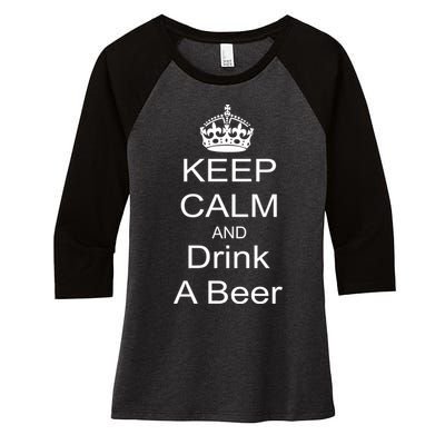 Keep Calm and Drink Beer Women's Tri-Blend 3/4-Sleeve Raglan Shirt