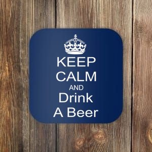 Keep Calm and Drink Beer Coaster