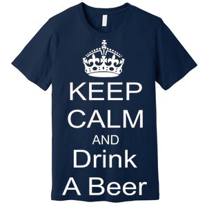 Keep Calm and Drink Beer Premium T-Shirt