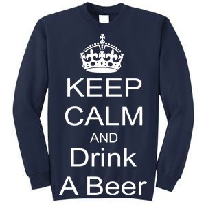 Keep Calm and Drink Beer Tall Sweatshirt