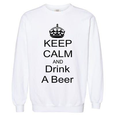 Keep Calm and Drink Beer Garment-Dyed Sweatshirt