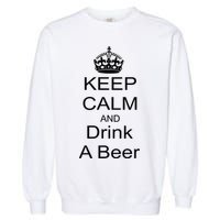 Keep Calm and Drink Beer Garment-Dyed Sweatshirt