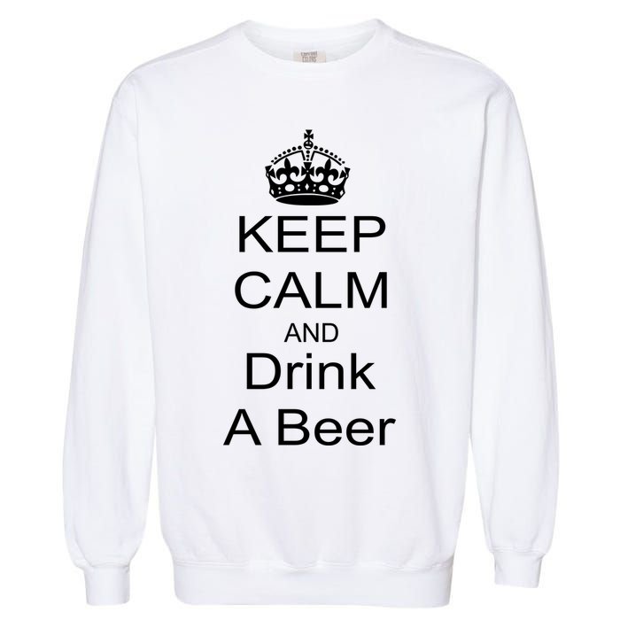 Keep Calm and Drink Beer Garment-Dyed Sweatshirt