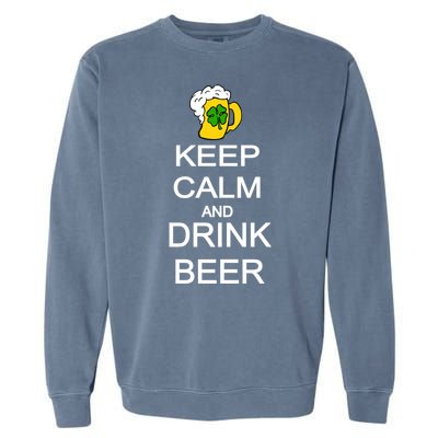 Keep Calm And Drink Beer St. Patrick's Day Garment-Dyed Sweatshirt