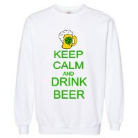 Keep Calm And Drink Beer St. Patrick's Day Garment-Dyed Sweatshirt