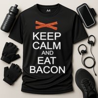 Keep Calm And Eat Bacon Performance Shirt