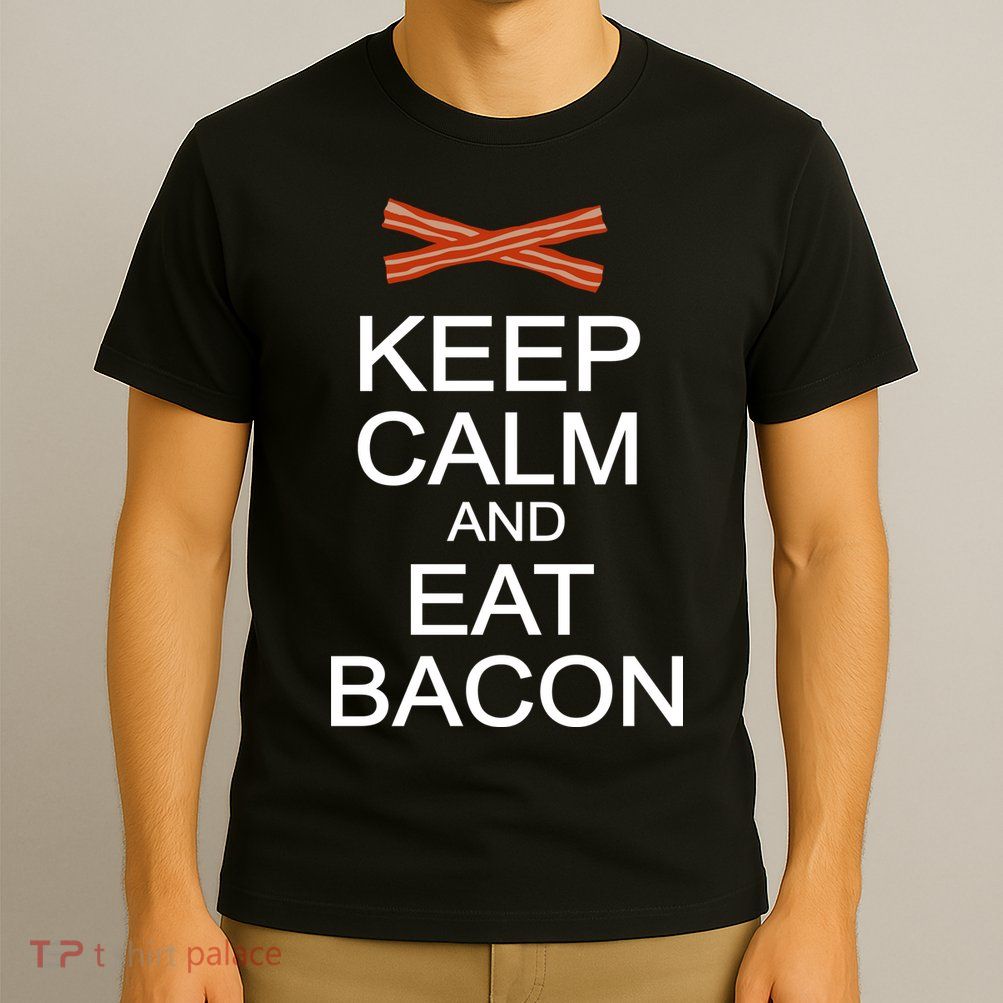 Keep Calm And Eat Bacon T-Shirt