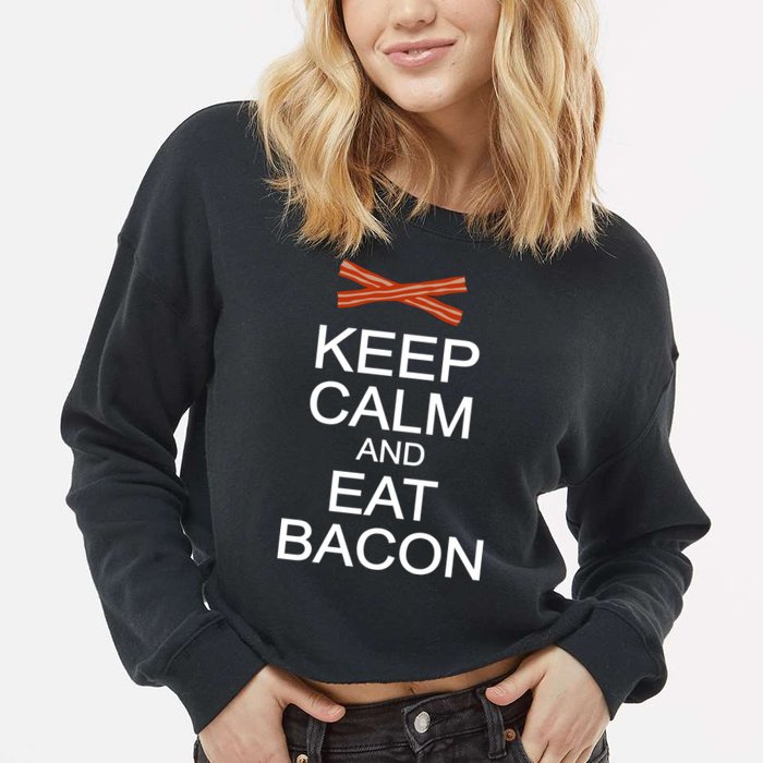 Keep Calm And Eat Bacon Cropped Pullover Crew