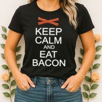 Keep Calm And Eat Bacon Womens T-Shirt