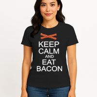 Keep Calm And Eat Bacon Womens T-Shirt