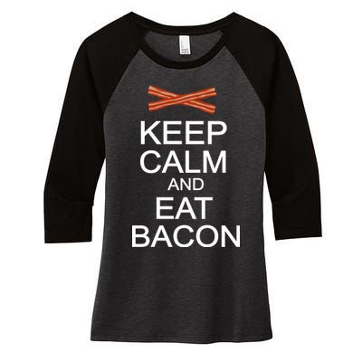 Keep Calm And Eat Bacon Women's Tri-Blend 3/4-Sleeve Raglan Shirt