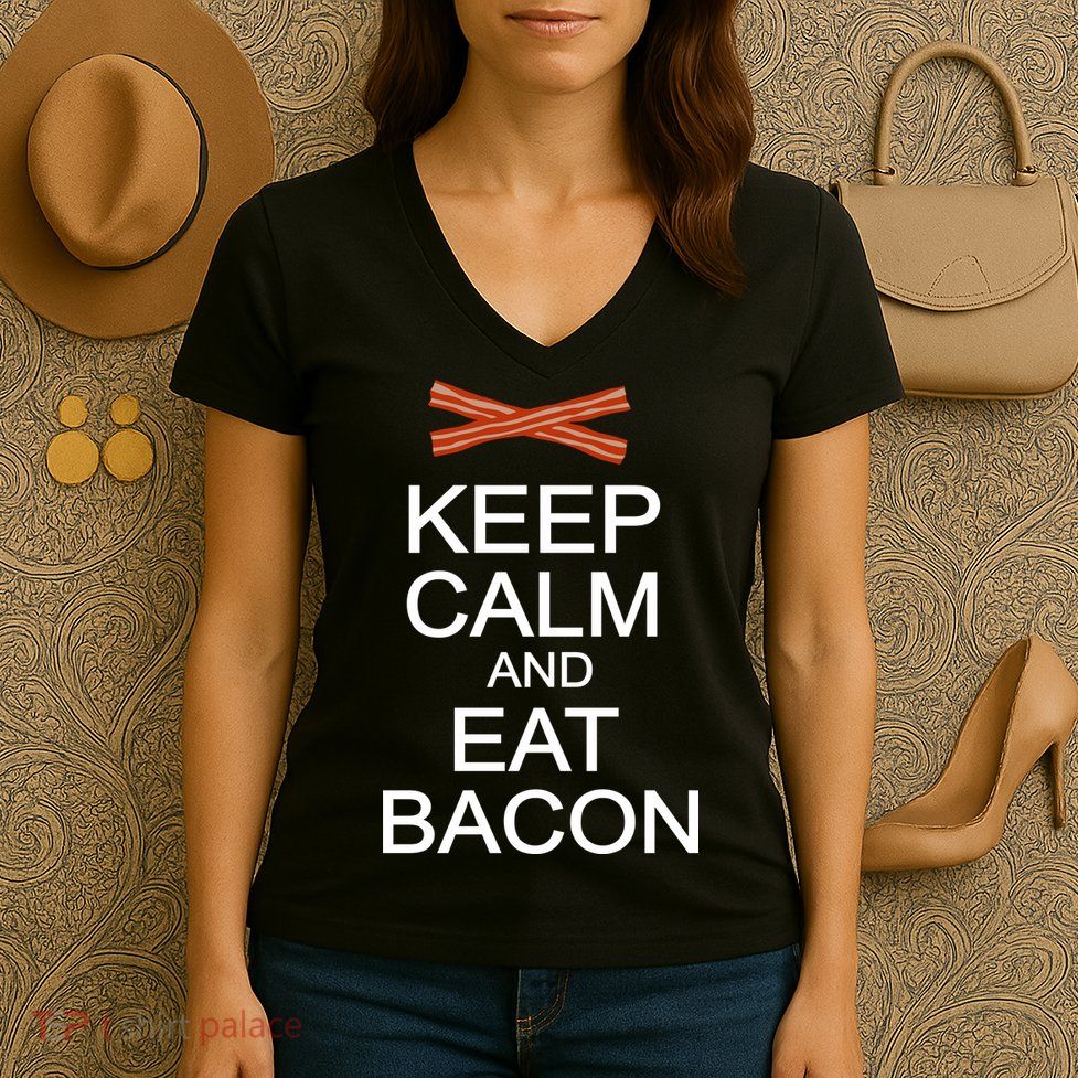 Keep Calm And Eat Bacon Women's V-Neck T-Shirt
