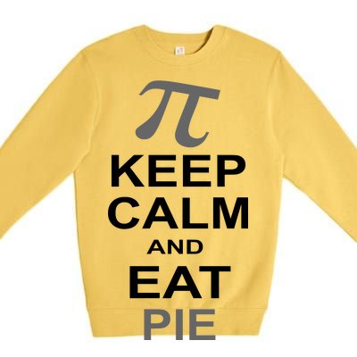 Keep Calm And Eat Pie Premium Crewneck Sweatshirt