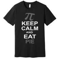 Keep Calm And Eat Pie Premium T-Shirt