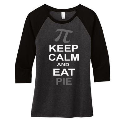 Keep Calm And Eat Pie Women's Tri-Blend 3/4-Sleeve Raglan Shirt