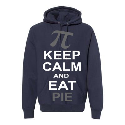 Keep Calm And Eat Pie Premium Hoodie