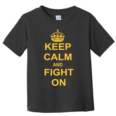 Keep Calm And Fight On Toddler T-Shirt