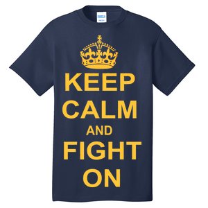 Keep Calm And Fight On Tall T-Shirt