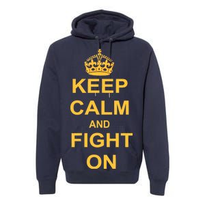 Keep Calm And Fight On Premium Hoodie