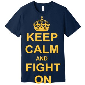 Keep Calm And Fight On Premium T-Shirt