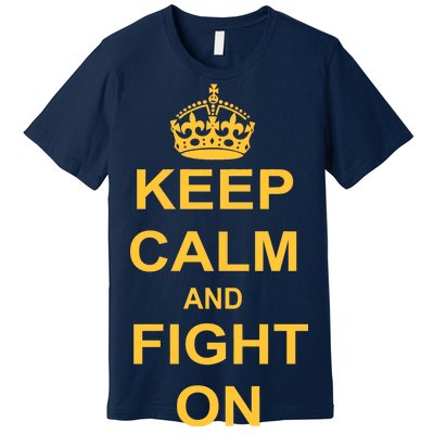 Keep Calm And Fight On Premium T-Shirt