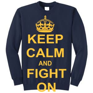 Keep Calm And Fight On Tall Sweatshirt