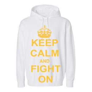 Keep Calm And Fight On Garment-Dyed Fleece Hoodie