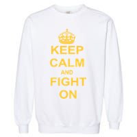 Keep Calm And Fight On Garment-Dyed Sweatshirt