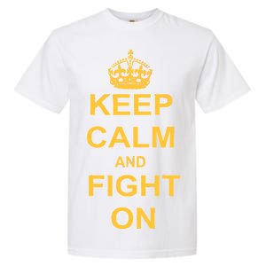 Keep Calm And Fight On Garment-Dyed Heavyweight T-Shirt