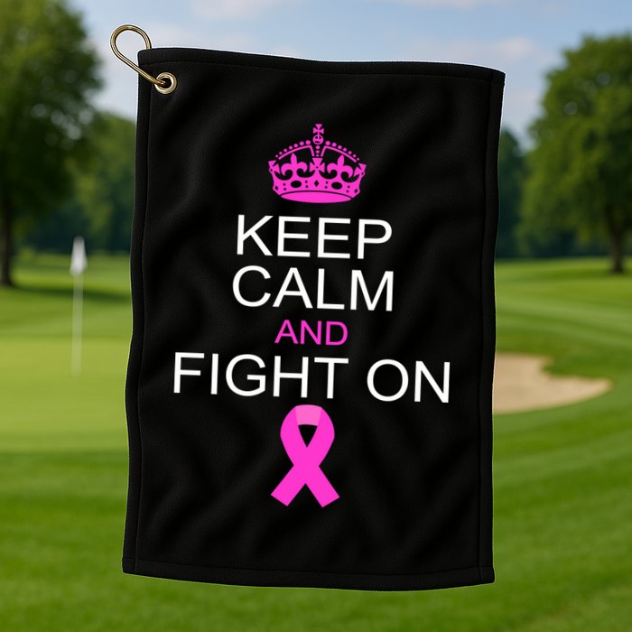 Keep Calm And Fight On Support Golf Towel