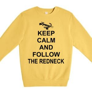 Keep Calm and Follow The Redneck Premium Crewneck Sweatshirt