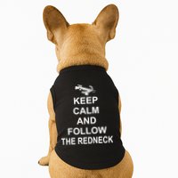 Keep Calm and Follow The Redneck Doggie Tank