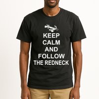 Keep Calm and Follow The Redneck Tall T-Shirt