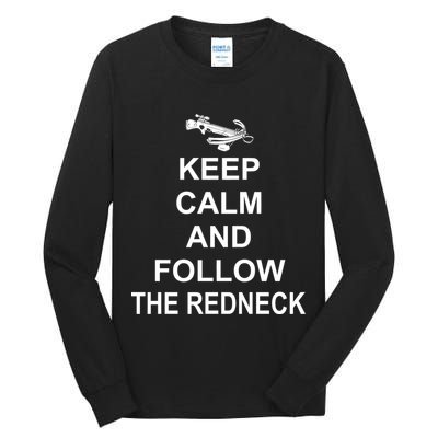 Keep Calm and Follow The Redneck Tall Long Sleeve T-Shirt