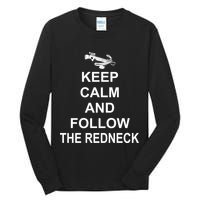 Keep Calm and Follow The Redneck Tall Long Sleeve T-Shirt