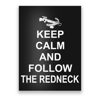 Keep Calm and Follow The Redneck Poster