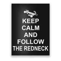 Keep Calm and Follow The Redneck Poster