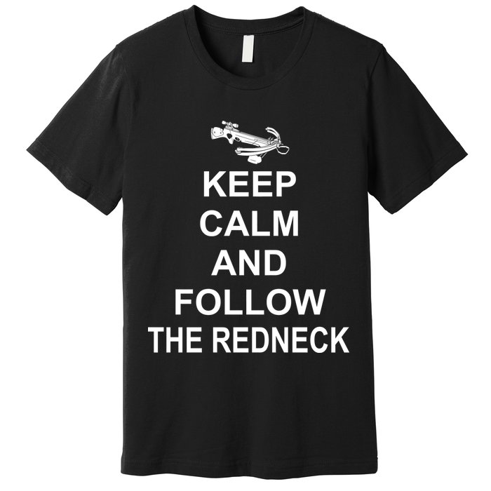 Keep Calm and Follow The Redneck Premium T-Shirt