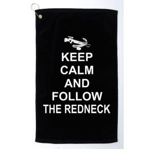 Keep Calm and Follow The Redneck Platinum Collection Golf Towel