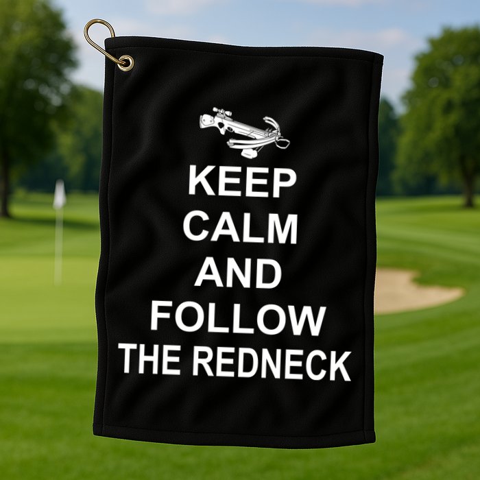 Keep Calm and Follow The Redneck Golf Towel