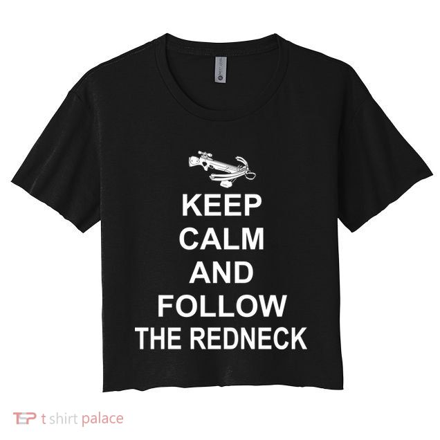 Keep Calm and Follow The Redneck Crop Top