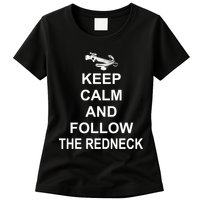 Keep Calm and Follow The Redneck Womens T-Shirt