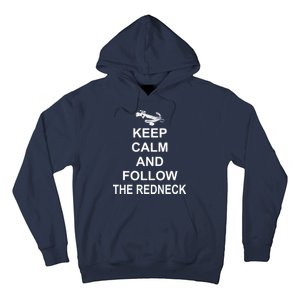 Keep Calm and Follow The Redneck Hoodie