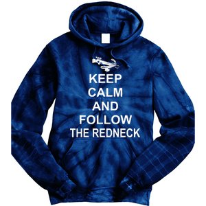 Keep Calm and Follow The Redneck Tie Dye Hoodie