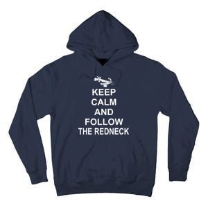 Keep Calm and Follow The Redneck Tall Hoodie