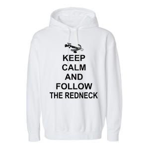 Keep Calm and Follow The Redneck Garment-Dyed Fleece Hoodie