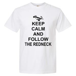 Keep Calm and Follow The Redneck Garment-Dyed Heavyweight T-Shirt