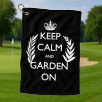 Keep Calm And Garden On Golf Towel