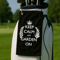 Keep Calm And Garden On Golf Towel
